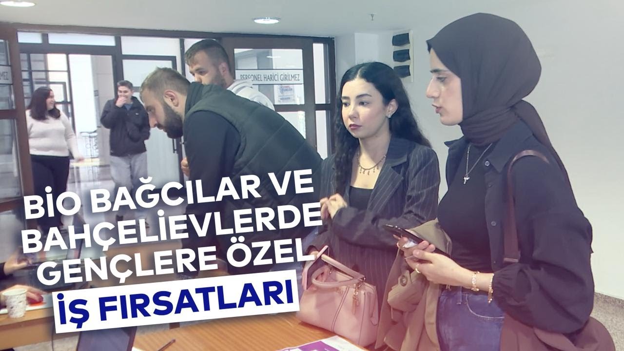 BİO BAĞCILAR VE BAHÇELİEVLER'DE GENÇLERE ÖZEL İŞ FIRSATLARI