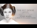 Star Wars - A Tribute to Carrie Fisher Music | The Hit House - Azurite
