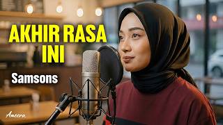 Download lagu AKHIR RASA INI - SAMSONS | Reggae Cover by Ameera mp3