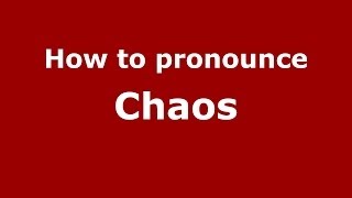 How to pronounce Chaos