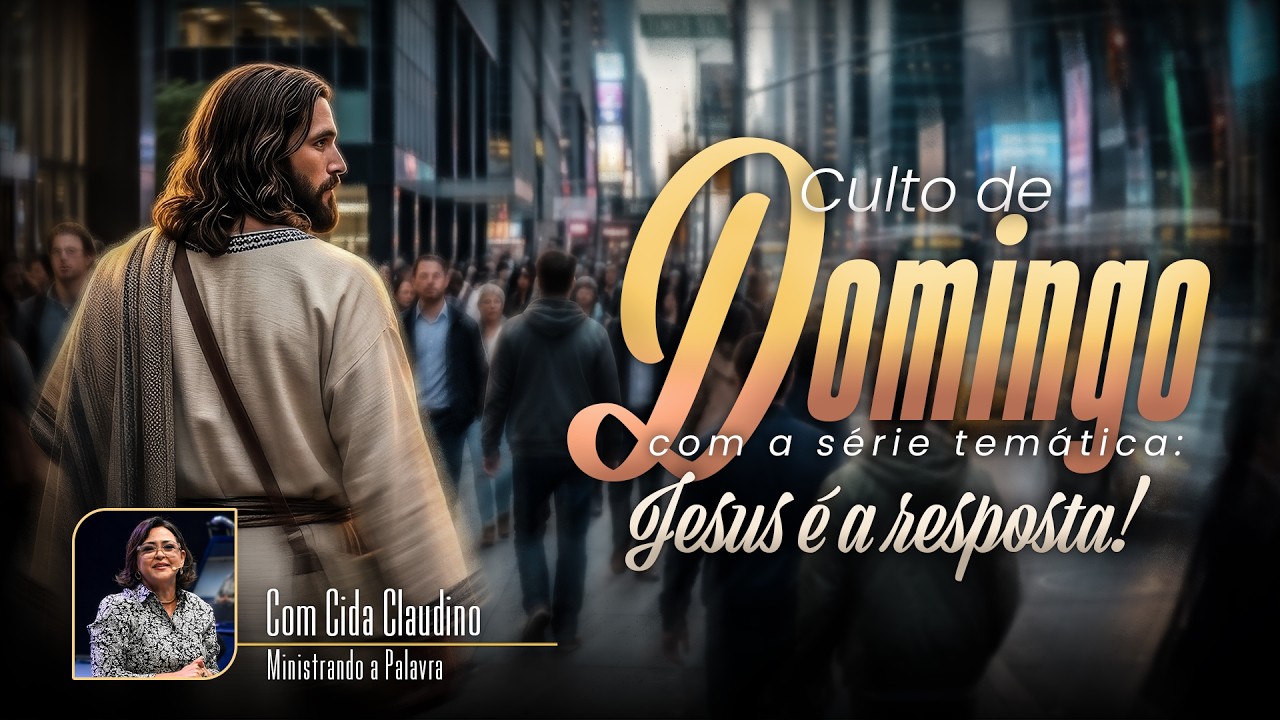 JESUS É A RESPOSTA | CULTO DE DOMINGO | CIDA CLAUDINO