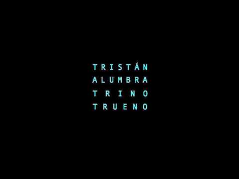 Tristán Alumbra - TRINO TRUENO