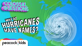 How Do Hurricanes Get Names? | COLOSSAL QUESTIONS