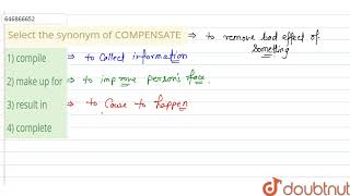 Select the synonym of COMPENSATE | CLASS 14 | SYNONYMS | ENGLISH | Doubtnut