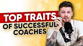 The Top Traits of Successful Coaches!