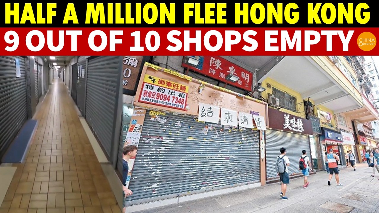 Hong Kong Enters Zombie Economy! Half a Million Flee, Businesses Struggling, 9 Out of 10 Shops Empty