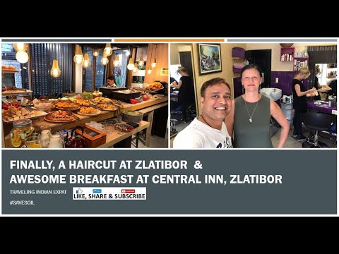 Finally A Haircut at Zlatibor and an Awesome Buffet Breakfast at Central Inn, Zlatibor - Serbia
