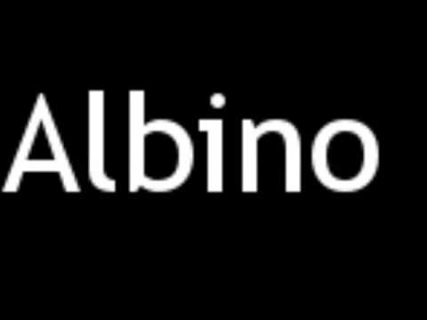 How to Pronounce Albino