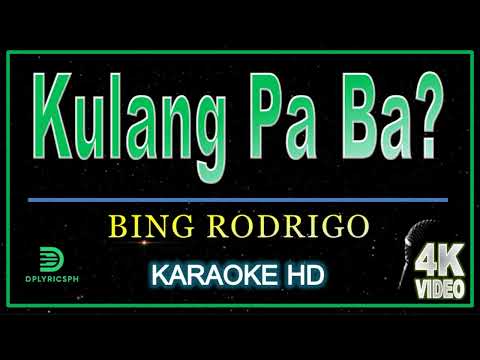 Bing Rodrigo - Kulang pa ba (Karaoke HQ)