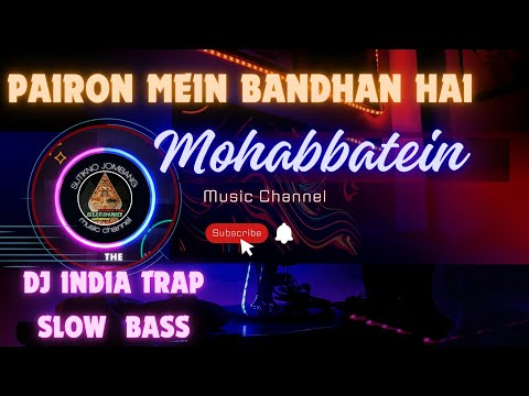 DJ INDIA SLOW BASS _ PAIRON MEIN BANDHAN HAI _