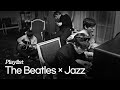 [Playlist] The Beatles Meets Jazz