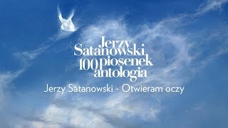 Jerzy Satanowski - Otwieram oczy