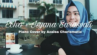 Echo (Isyana Sarasvati) Piano Cover | Azalea Charismatic