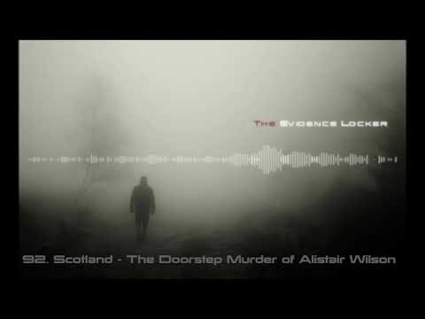 92. Scotland - The Doorstep Murder of Alistair Wilson PODCAST