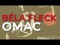 Béla Fleck - OMAC (Official Audio) - Rounder Records Béla Fleck - OMAC (Official Audio)
