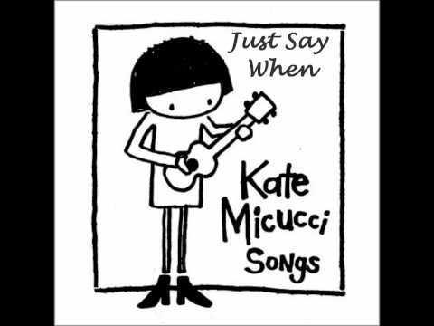 Kate Micucci - Just Say When