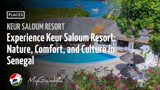 Experience Keur Saloum Hotel: Nature, Comfort and Culture in Senegal | My Gambia