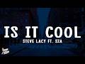 Steve Lacy Is It Cool Lyrics Ft SZA