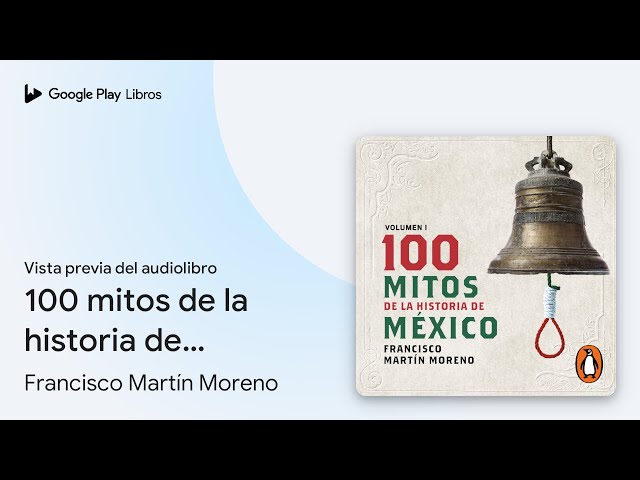 Vídeo relacionado con 100 mitos de la historia de México: Volumen 1