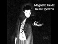 Magnetic Fields  In an Operetta