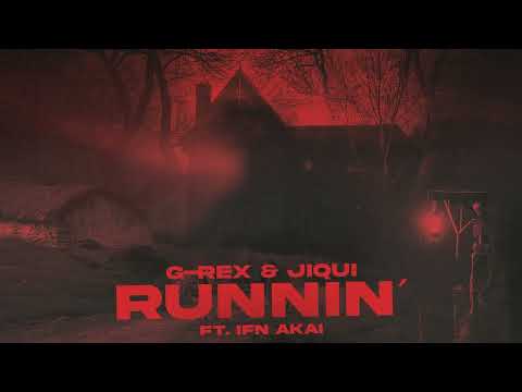 G-REX x Jiqui - Runnin' (feat. IFN Akai)