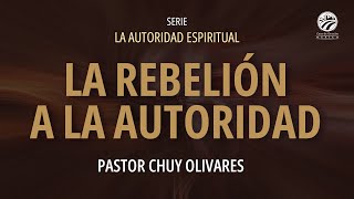 La rebelión a la autoridad - Chuy Olivares