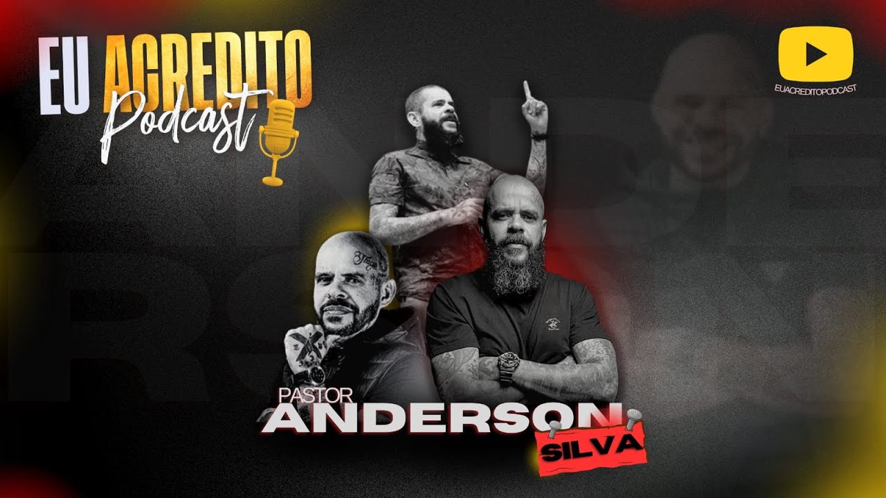 PASTOR ANDERSON SILVA - CORDEIRO E LEÃO HABITANDO NO MESMO LUGAR | EU ACREDITO PODCAST 113