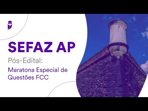 SEFAZ AP – Pós-Edital: Maratona Especial de Questões FCC