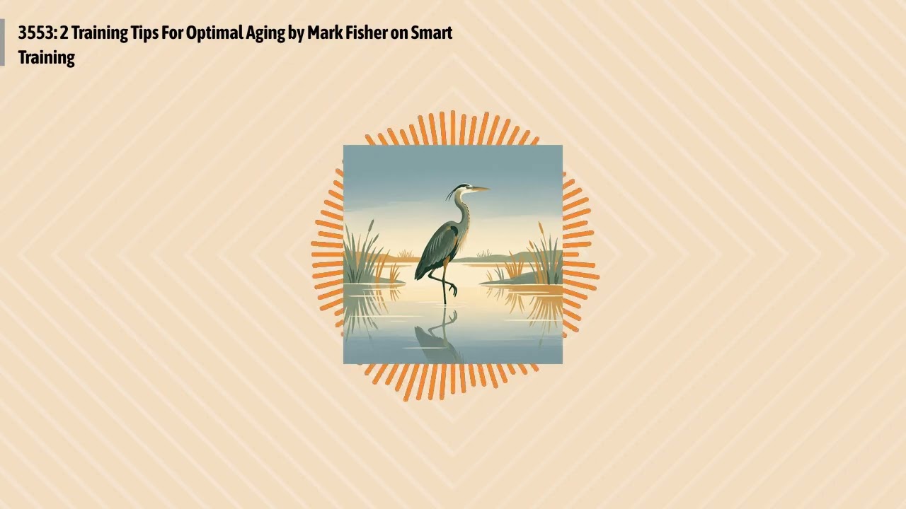 3553: 2 Training Tips For Optimal Aging by Mark Fisher on Smart Training | Optimal Health Daily...