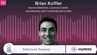 Retention, Customer Growth, and Advocacy with Community-led Growth | Brian Koffler from inSided