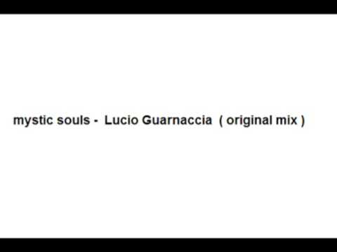 Mystic Souls - Lucio Guarnaccia  ( original mix )
