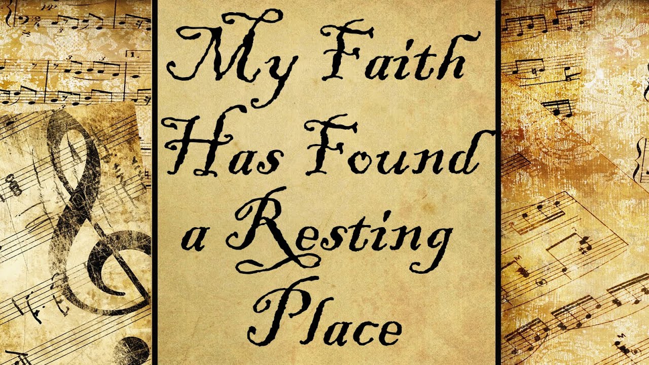 My Faith Has Found a Resting Place | Hymn