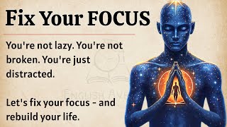 Fix Your Focus - Rebuild Your Mind, Rebuild Your Life 🔥|| Learn English Through Motivational Videos✅