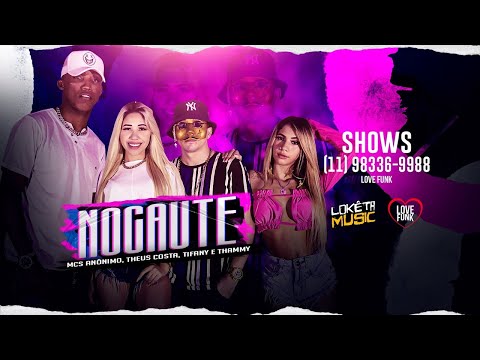 MC ANÔNIMO, TIFANY BANDIM, THAMMY E THEUS COSTA - NOCAUTE - BREGA FUNK