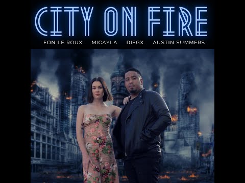 Eon Le Roux, Micayla, DiegX, Austin Summers - City On Fire (Official Lyric Video)