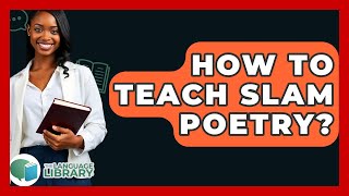 How To Teach Slam Poetry? - The Language Library