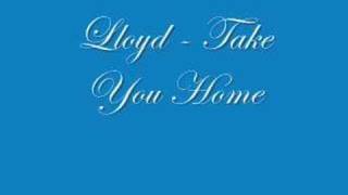 Lloyd - Take You Home