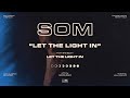 SOM Let The Light In Official Video