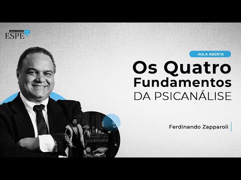 Os Quatro Conceitos Fundamentais na Psicanálise - Dr. Ferdinando Zapparoli