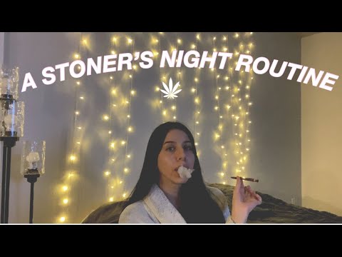 A STONER'S NIGHT ROUTINE