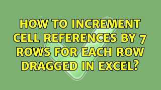 How to increment cell references by 7 rows for each row dragged in Excel?