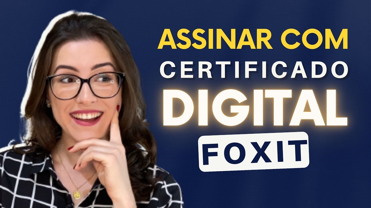 COMO ASSINAR PDF COM CERTIFICADO DIGITAL: PASSO A PASSO NO FOXIT READER