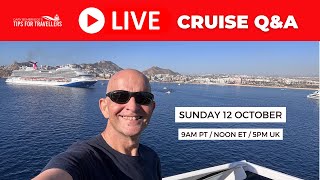 Live Cruise Q&A Sunday 12 October 9am PT/ Noon ET/ 5pm UK
