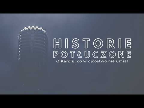 Historie potłuczone [#232] O Karolu, co w ojcostwo nie umiał