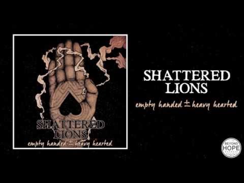 Shattered Lions - Empty Handed Heavy Hearted (Full EP)