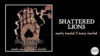 Shattered Lions - Empty Handed Heavy Hearted (Full EP)