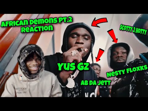 Ab Da Jett x Yus Gz x Nesty Floxks x Scotty 2 Hotty - AFRICAN DEMONS PT2 (Official Video) REACTION