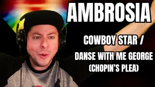 FIRST TIME HEARING Ambrosia- &quot;Cowboy Star&quot; &amp; &quot;Danse With Me George (Chopin&#39;s Plea)&quot; (Reaction)