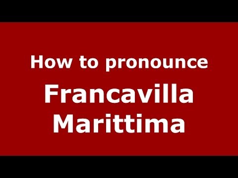 How to pronounce Francavilla Marittima (Italian/Italy) - PronounceNames.com