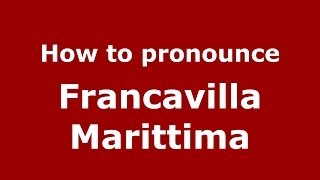 How to pronounce Francavilla Marittima